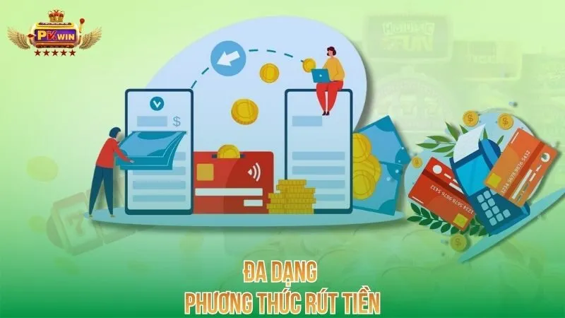 Đa dạng phương thức rút tiền pkwin