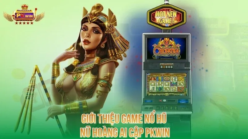 gioi-thieu-game-no-hu-nu-hoang-ai-cap-pkwin