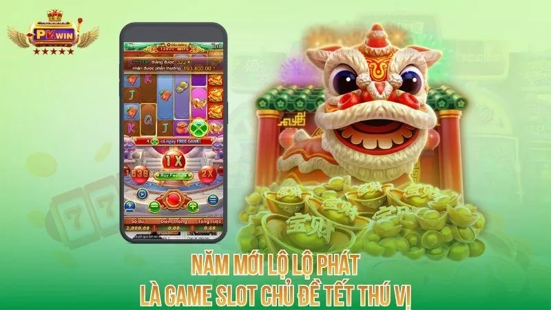 nam-moi-lo-lo-phat-la-game-slot-chu-de-tet-thu-vi
