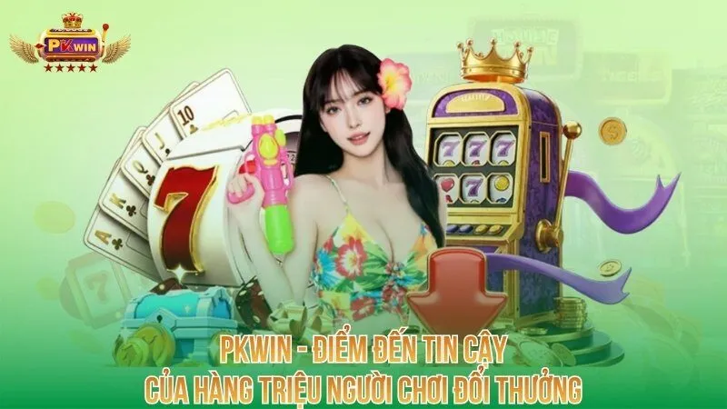PKWIN -  điểm đến tin cậy của hàng triệu người chơi đổi thưởng